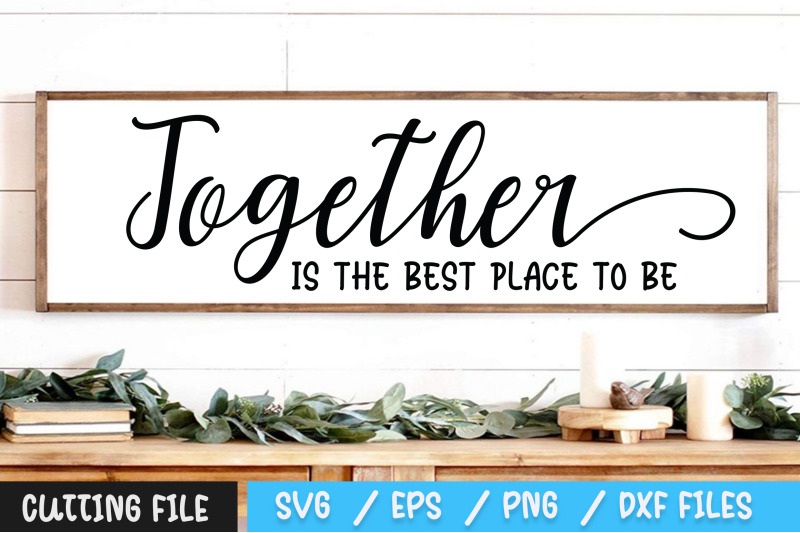 together-is-the-best-place-to-be-svg