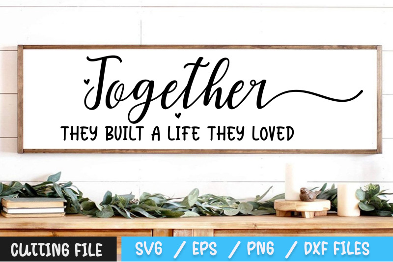 together-they-built-a-life-they-loved-svg