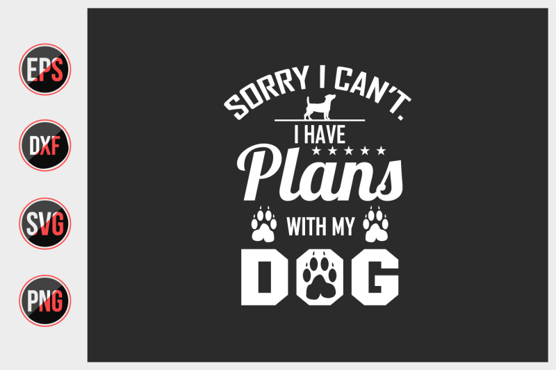 sorry-i-can-039-t-i-have-plans-with-my-dog