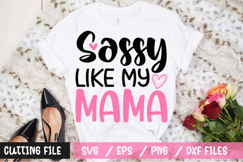 sassy-like-my-mama-svg