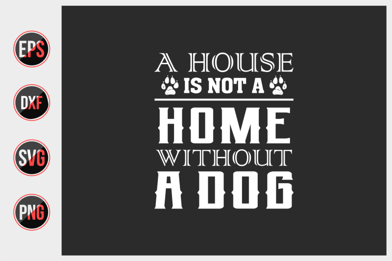 a-house-is-not-a-home-without-a-dog