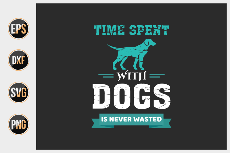 time-spent-with-dogs-is-never-wasted