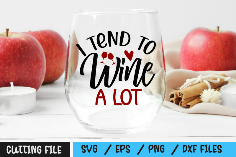 i-tend-to-wine-a-lot-svg