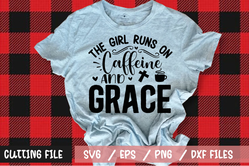 the-girl-runs-on-caffeine-and-grace-svg