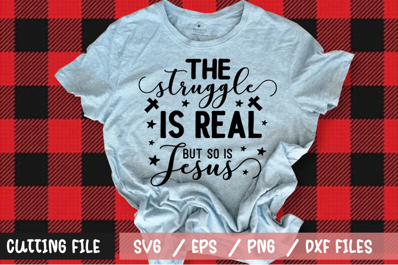 the-struggle-is-real-but-so-is-jesus-svg