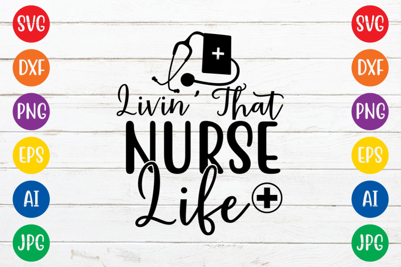 livin-039-that-nurse-life-svg