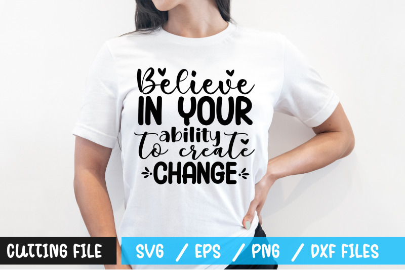 believe-in-your-ability-to-create-change-svg