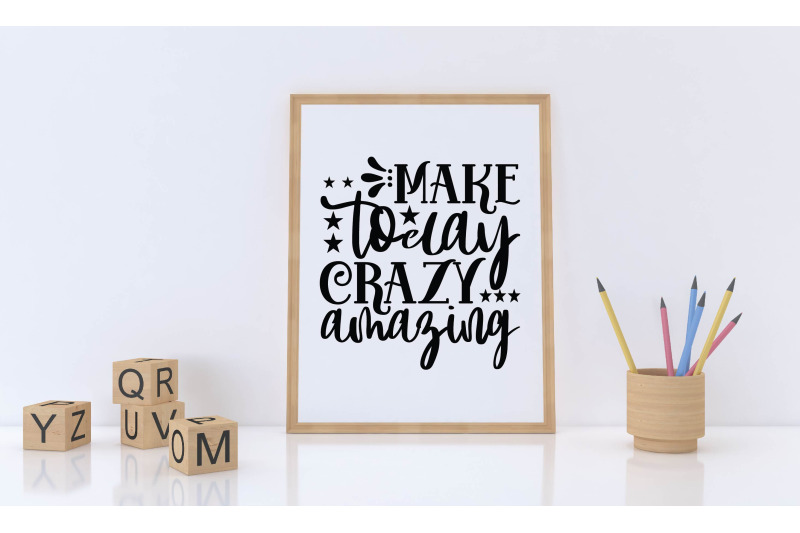 make-today-crazy-amazing-svg-design