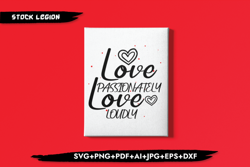 love-passionately-love-loudly-svg