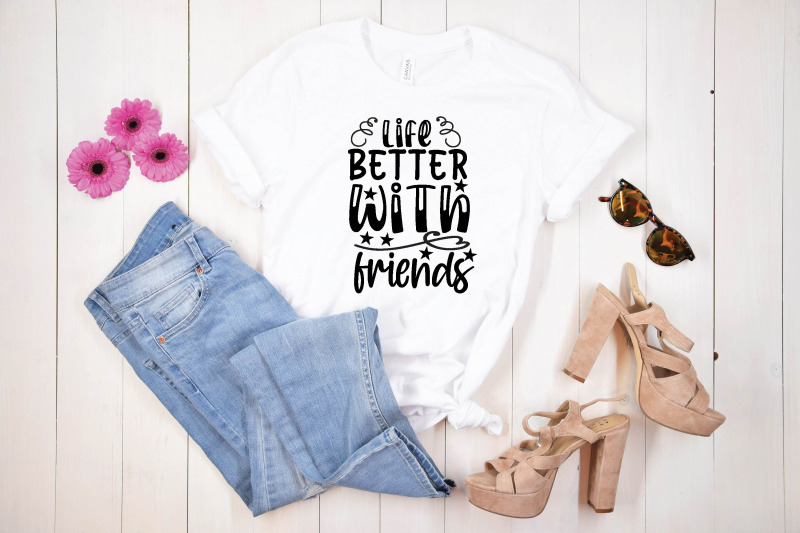 life-better-with-friends-svg-design