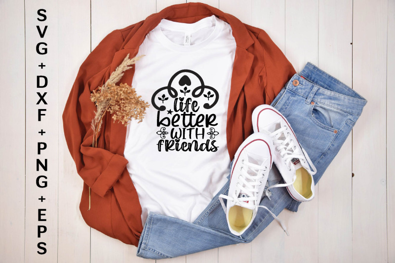 life-better-with-friends-svg-design