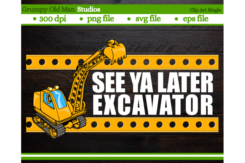 see-ya-later-excavator