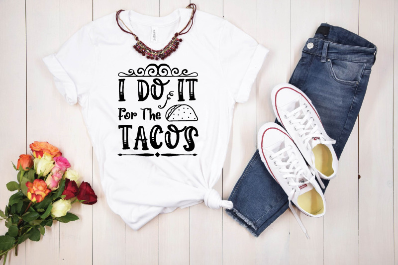i-do-it-for-the-tacos-svg-design