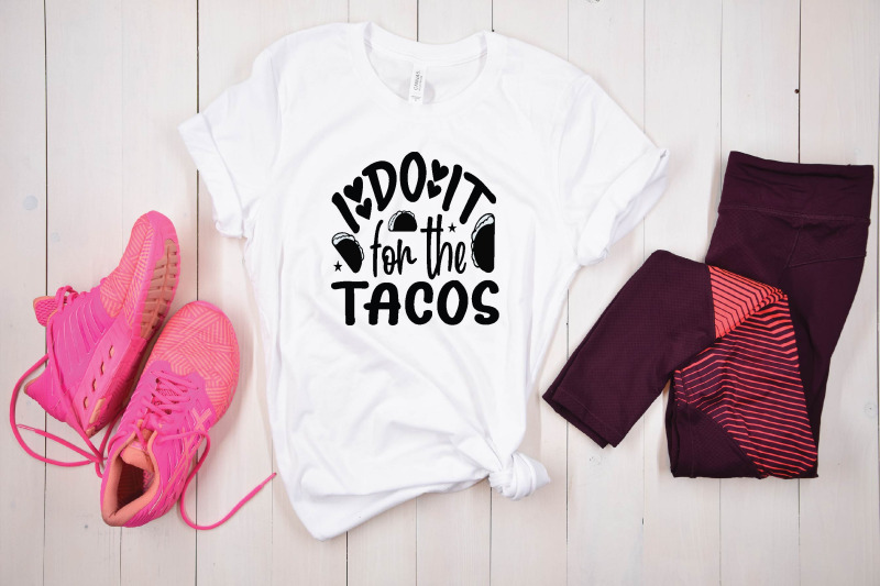 i-do-it-for-the-tacos-svg-design