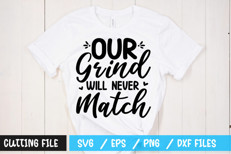 our-grind-will-never-match-svg