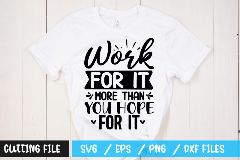 work-for-it-more-than-you-hope-for-it-svg