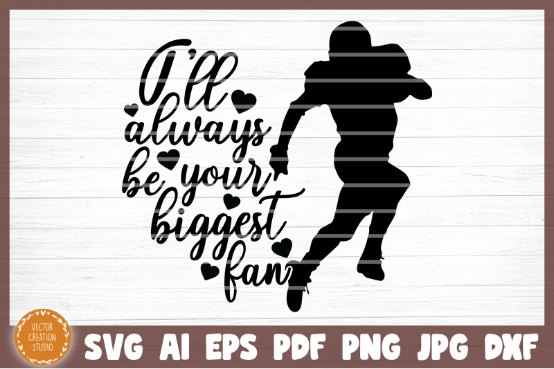 i-039-ll-always-be-your-biggest-fan-football-svg-cut-file