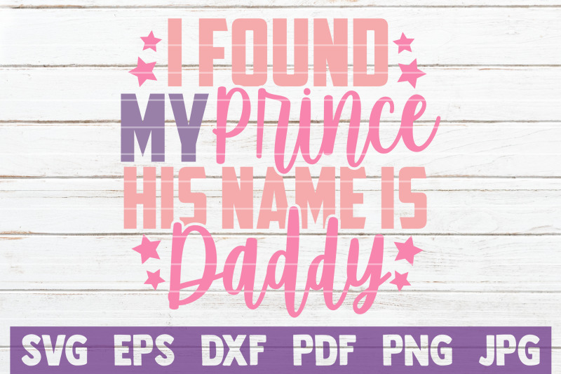 i-found-my-prince-his-name-is-daddy-svg-cut-file