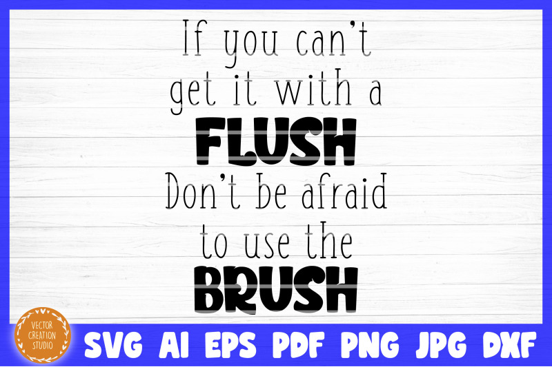 can-039-t-get-it-with-a-flush-use-the-brush-bathroom-svg-cut-file