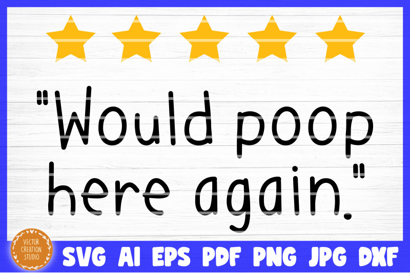 would-poop-here-again-bathroom-review-svg-cut-file