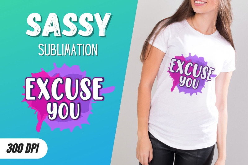 excuse-you-sublimation