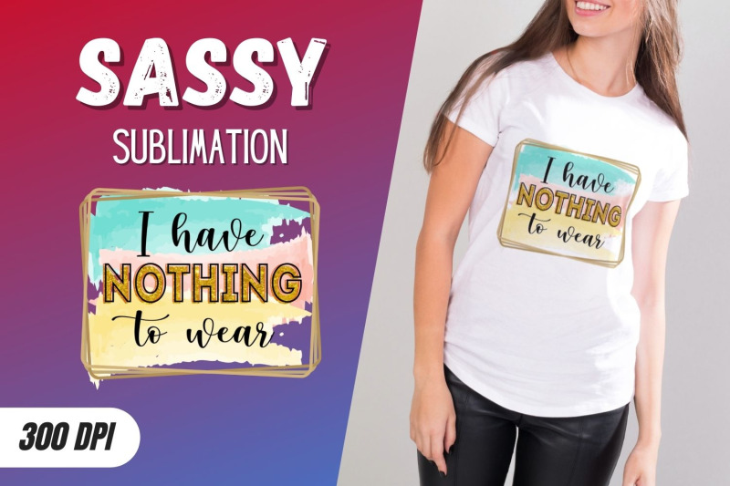 i-have-nothing-to-wear-sublimation