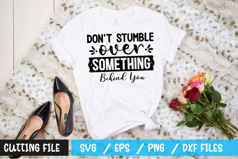 dont-stumble-over-something-behind-you-svg