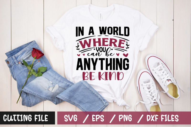 in-a-world-where-you-can-be-anything-be-kind-svg