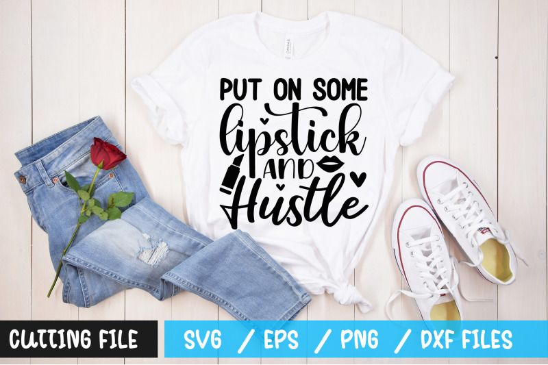 put-on-some-lipstick-and-hustle-svg