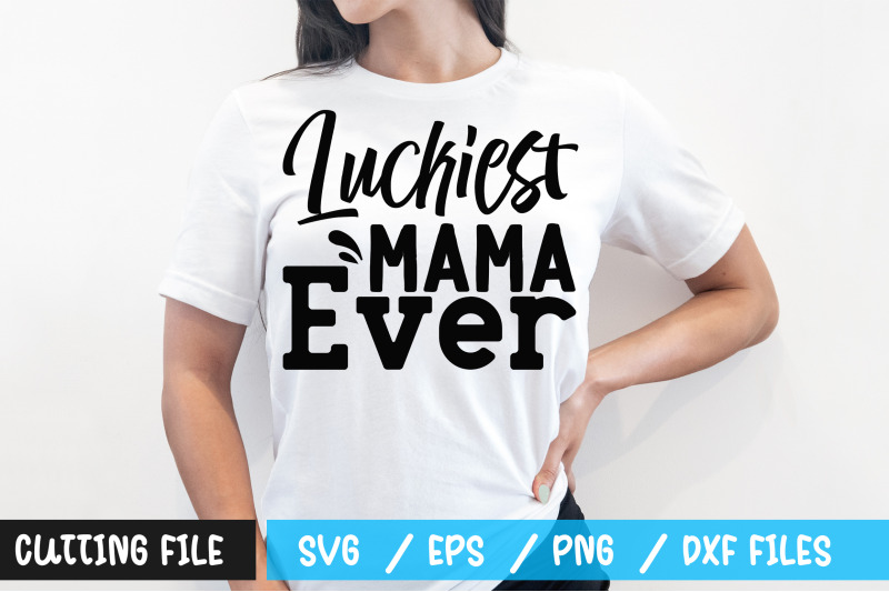 luckiest-mama-ever-svg