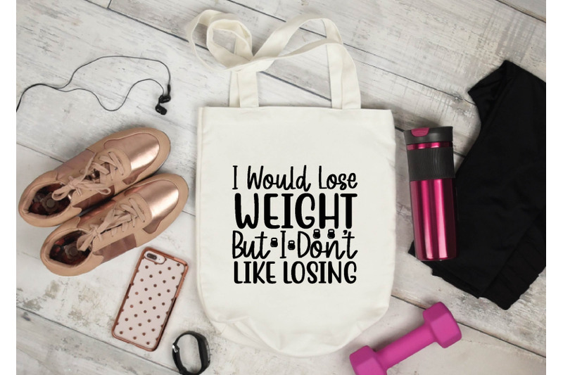 i-would-lose-weight-but-i-don-039-t-like-losing-svg-design