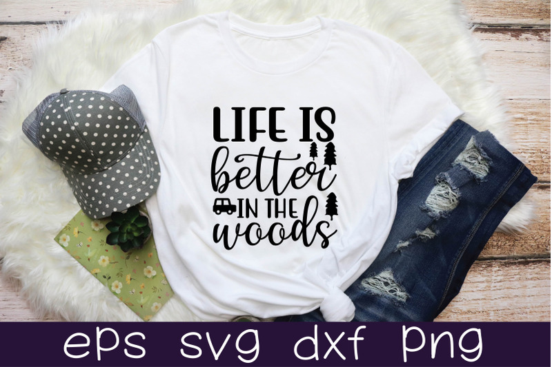 life-is-better-in-the-woods-svg-design