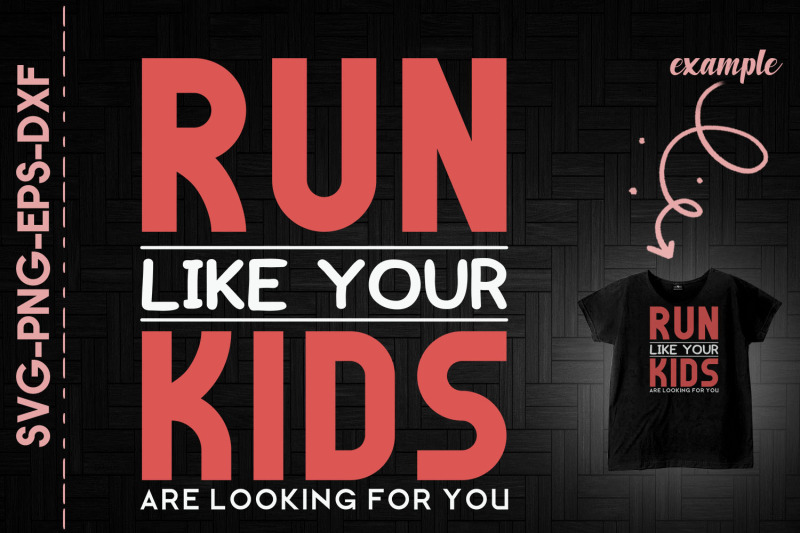 run-like-your-kids-are-looking-for-you