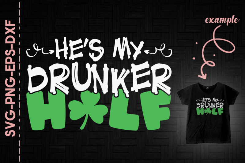 he-039-s-my-drunker-half-st-patrick-039-s-day