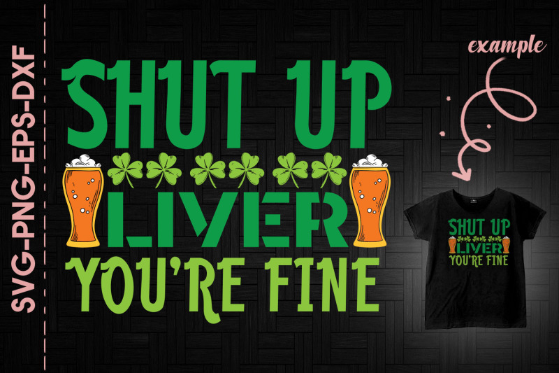 shut-up-liver-you-039-re-fine-patrick-039-s-day