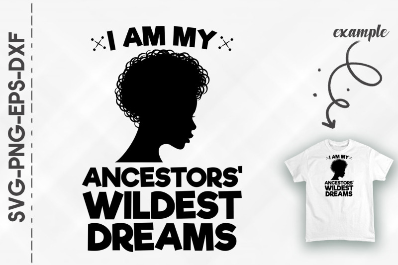 i-am-my-ancestors-wildest-dreams-black