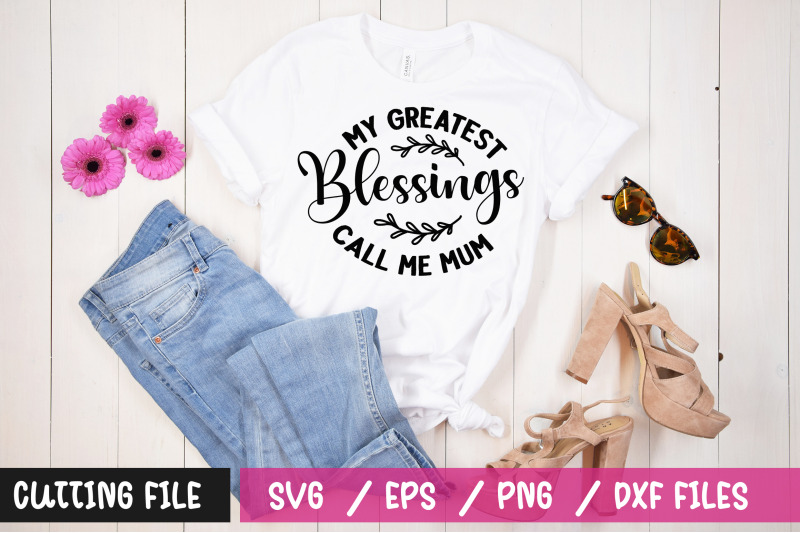 my-greatest-blessings-call-me-mum-svg