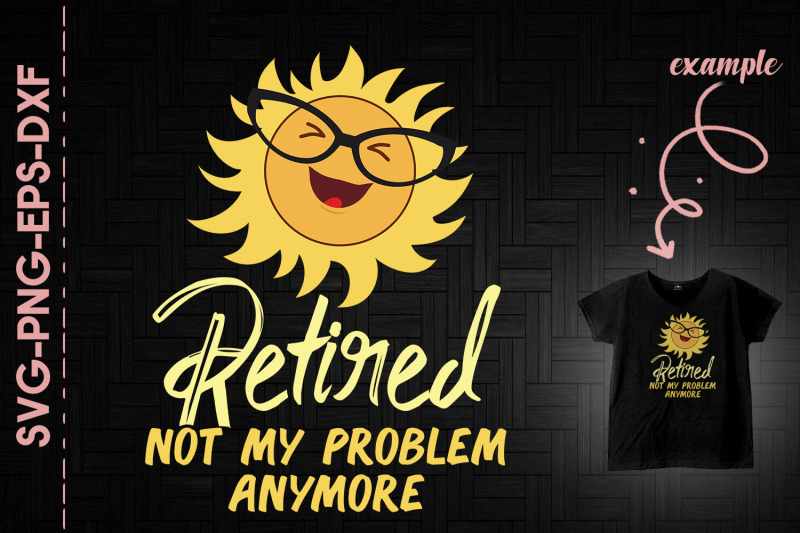 retired-not-my-problem-anymore