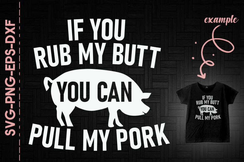 if-you-rub-you-can-pull-my-pork