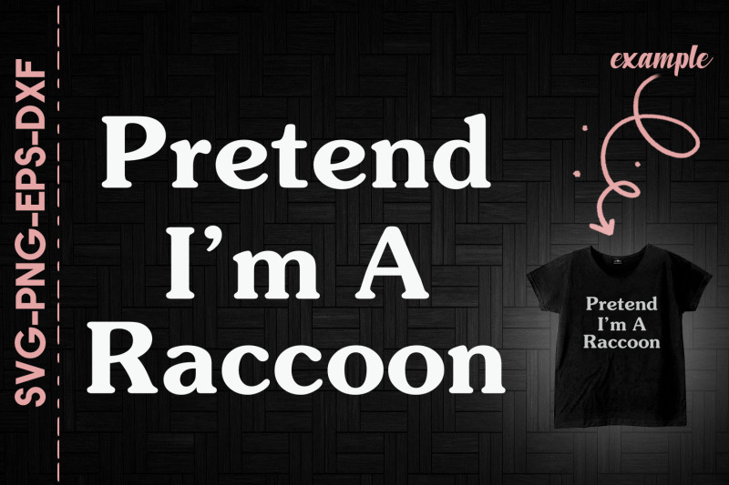 pretend-i-039-m-a-raccoon-funny-halloween