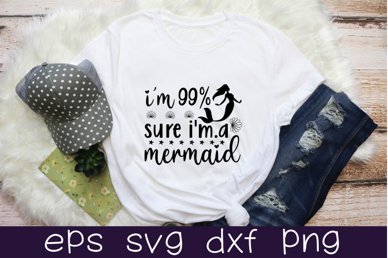 i-039-m-99-sure-i-039-m-a-mermaid-svg-design