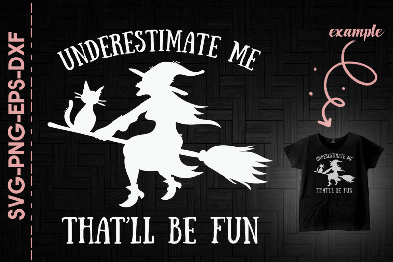 underestimate-me-that-039-ll-be-fun-witch