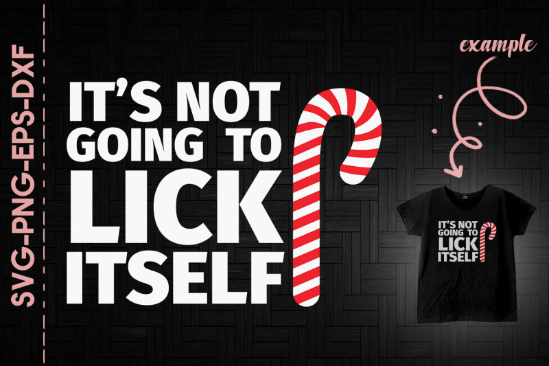 Candy Cane It's Not Going To Lick Itself Craft SVG.DIY SVG