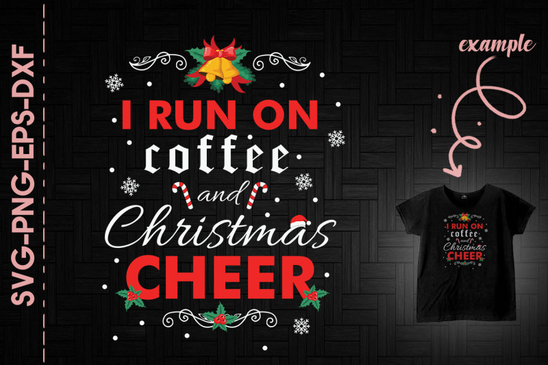 i-run-on-coffee-and-christmas-cheer-xmas