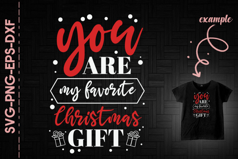 you-are-my-favorite-christmas-gift-xmas