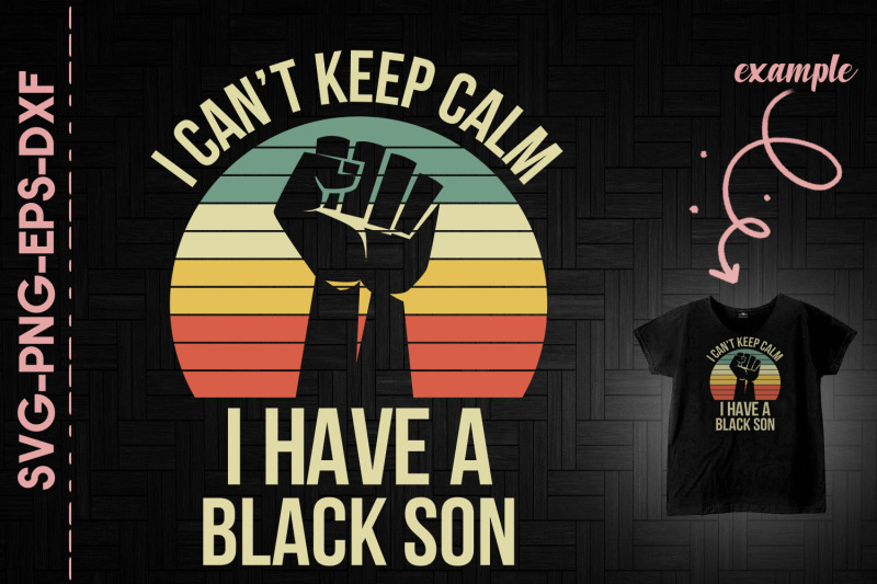 i-can-039-t-keep-calm-i-have-a-black-son