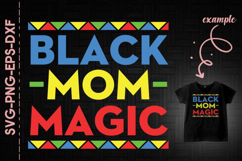 black-mom-magic-black-history-proud-blm