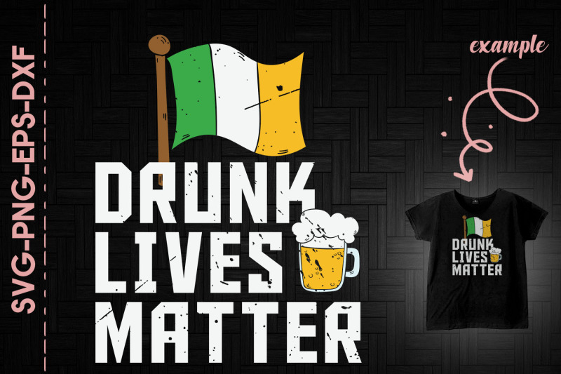 drunk-lives-matter-st-patrick-039-s-day