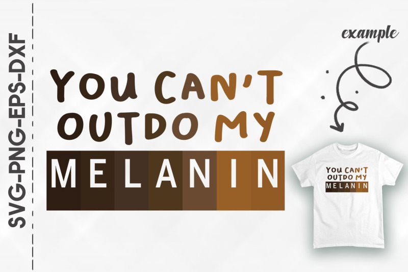 you-can-039-t-outdo-my-melanin-black-proud