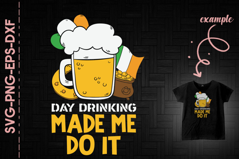 day-drinking-made-me-do-it-st-patrick-039-s